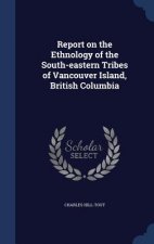 Report on the Ethnology of the South-Eastern Tribes of Vancouver Island, British Columbia