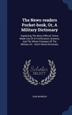 News-Readers Pocket-Book, Or, a Military Dictionary