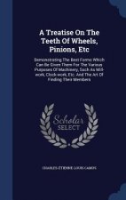Treatise on the Teeth of Wheels, Pinions, Etc