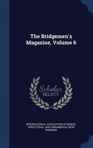 Bridgemen's Magazine, Volume 6