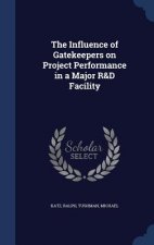 Influence of Gatekeepers on Project Performance in a Major R&d Facility