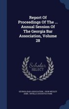 Report of Proceedings of the ... Annual Session of the Georgia Bar Association, Volume 28