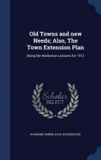 Old Towns and New Needs; Also, the Town Extension Plan
