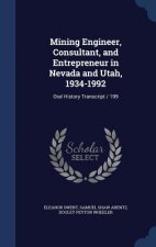 Mining Engineer, Consultant, and Entrepreneur in Nevada and Utah, 1934-1992