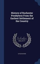 History of Rochester Presbytery from the Earliest Settlement of the Country