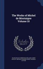 Works of Michel de Montaigne Volume 10