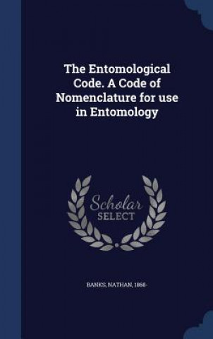 Entomological Code. a Code of Nomenclature for Use in Entomology