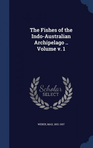 Fishes of the Indo-Australian Archipelago .. Volume V. 1