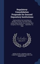 Regulatory Consolidation Proposals for Insured Depository Institutions