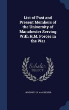 List of Past and Present Members of the University of Manchester Serving with H.M. Forces in the War