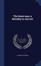 Snow Man, a Morality in One Act