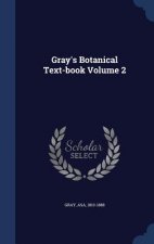 Gray's Botanical Text-Book Volume 2