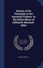 Syntax of the Participle in the Apostolic Fathers. in the Editio Minor of Gebhardt-Harnack-Zahn