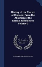 History of the Church of England, from the Abolition of the Roman Jurisdiction Volume 2