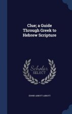 Clue; A Guide Through Greek to Hebrew Scripture