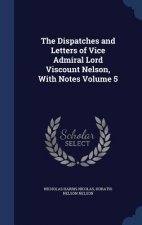 Dispatches and Letters of Vice Admiral Lord Viscount Nelson, with Notes Volume 5