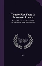 Twenty-Five Years in Seventeen Prisons