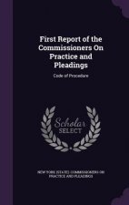 First Report of the Commissioners on Practice and Pleadings