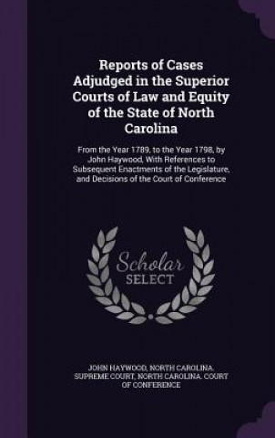 Reports of Cases Adjudged in the Superior Courts of Law and Equity of the State of North Carolina