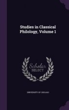 Studies in Classical Philology, Volume 1