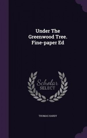 Under the Greenwood Tree. Fine-Paper Ed
