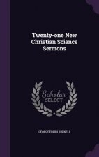 Twenty-One New Christian Science Sermons