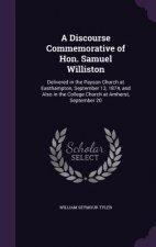 Discourse Commemorative of Hon. Samuel Williston
