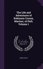 Life and Adventures of Robinson Crusoe, Mariner, of Hull, Volume 1