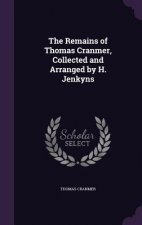 Remains of Thomas Cranmer, Collected and Arranged by H. Jenkyns