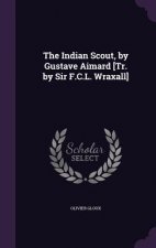 Indian Scout, by Gustave Aimard [Tr. by Sir F.C.L. Wraxall]
