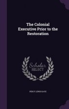Colonial Executive Prior to the Restoration