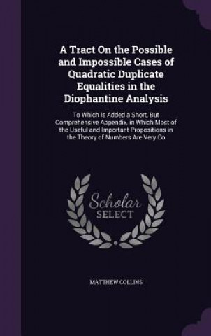Tract on the Possible and Impossible Cases of Quadratic Duplicate Equalities in the Diophantine Analysis