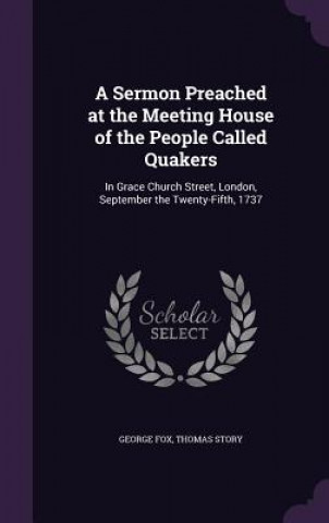 Sermon Preached at the Meeting House of the People Called Quakers