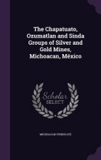 Chapatuato, Ozumatlan and Sinda Groups of Silver and Gold Mines, Michoacan, Mexico