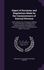 Digest of Decisions and Regulations Made by the Commissioners of Internal Revenue