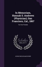 In Memoriam, Hannah S. Andrews (Physician); San Francisco, Cal., 1867
