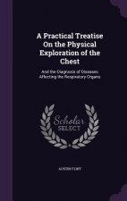 Practical Treatise on the Physical Exploration of the Chest