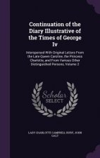 Continuation of the Diary Illustrative of the Times of George IV