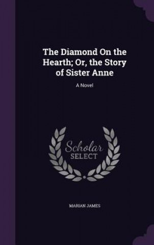 Diamond on the Hearth; Or, the Story of Sister Anne