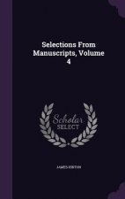 Selections from Manuscripts, Volume 4