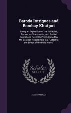 Baroda Intrigues and Bombay Khutput