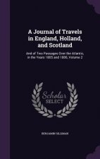 Journal of Travels in England, Holland, and Scotland