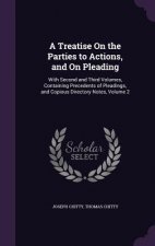 Treatise on the Parties to Actions, and on Pleading