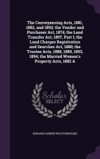 Conveyancing Acts, 1881, 1882, and 1892; The Vendor and Purchaser ACT, 1874; The Land Transfer ACT, 1897, Part I; The Land Charges Registration and Se