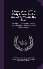 Description of the Early Printed Books Owned by the Grolier Club