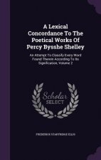 Lexical Concordance to the Poetical Works of Percy Bysshe Shelley