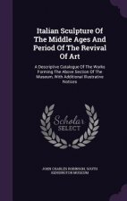 Italian Sculpture of the Middle Ages and Period of the Revival of Art
