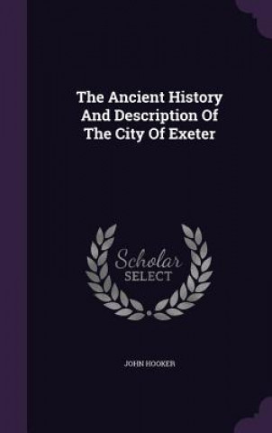 Ancient History and Description of the City of Exeter