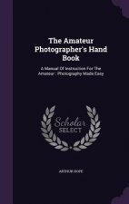 Amateur Photographer's Hand Book