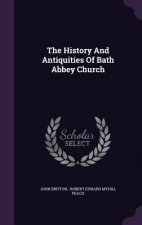History and Antiquities of Bath Abbey Church